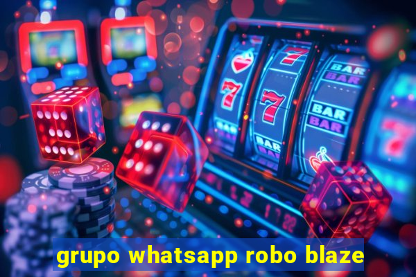 grupo whatsapp robo blaze